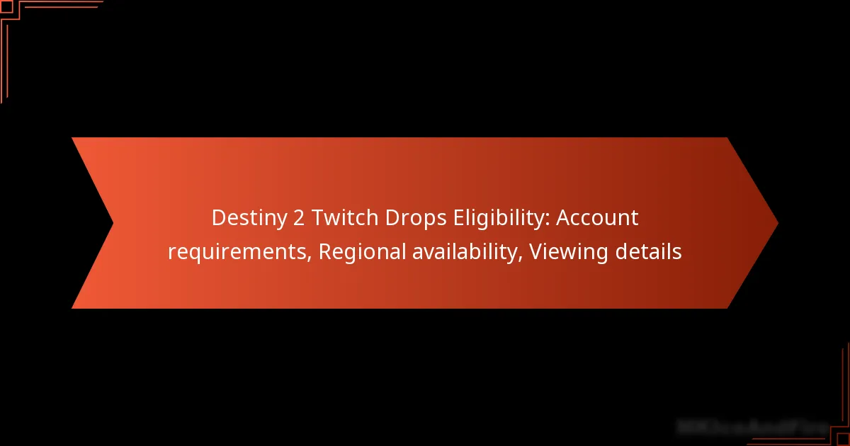 Destiny 2 Twitch Drops Eligibility: Account requirements, Regional availability, Viewing details