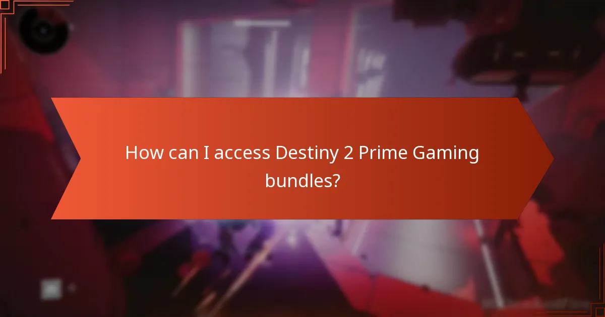 How can I access Destiny 2 Prime Gaming bundles?