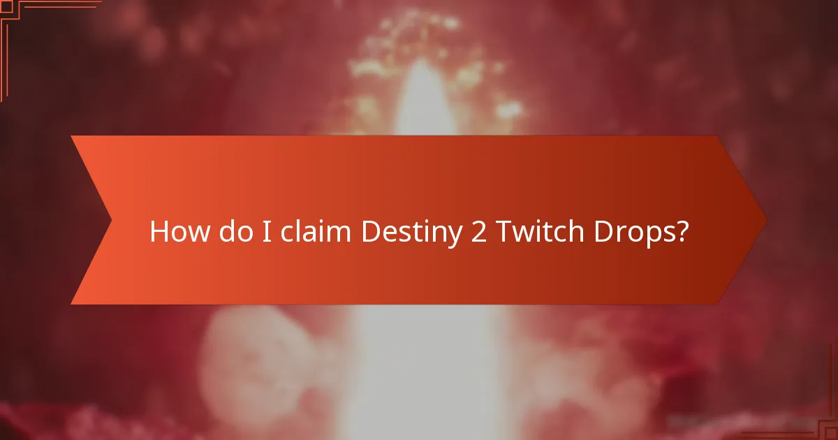 How do I claim Destiny 2 Twitch Drops?