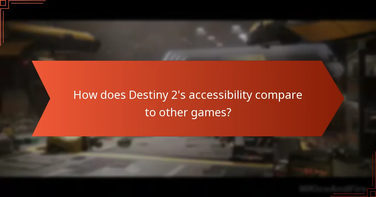 How does Destiny 2's accessibility compare to other games?