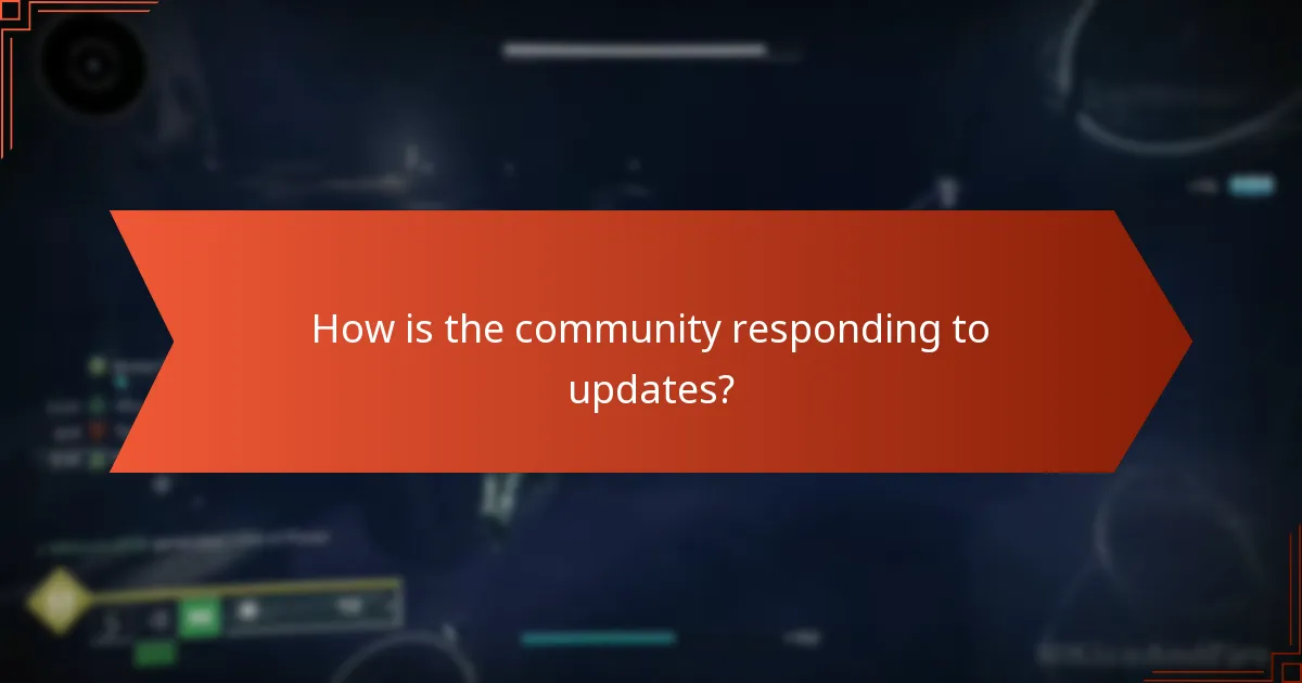 How is the community responding to updates?