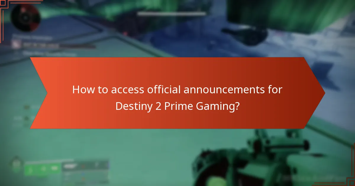 How to access official announcements for Destiny 2 Prime Gaming?
