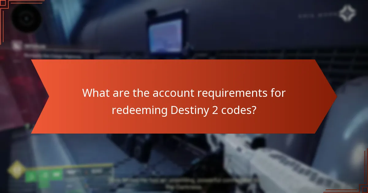 What are the account requirements for redeeming Destiny 2 codes?