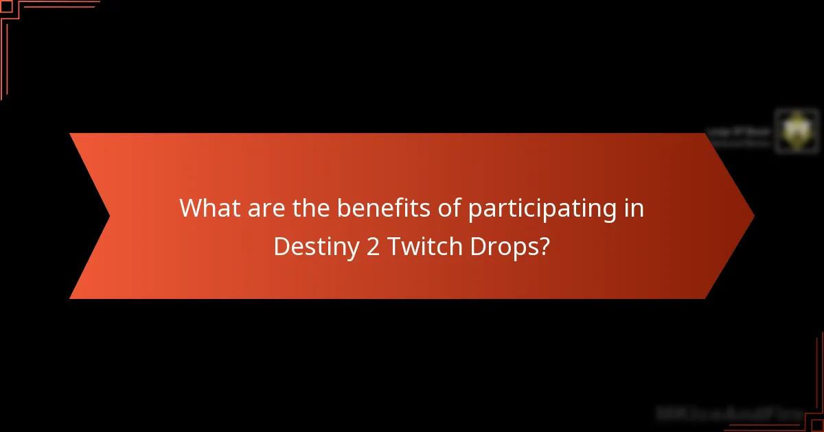 What are the benefits of participating in Destiny 2 Twitch Drops?