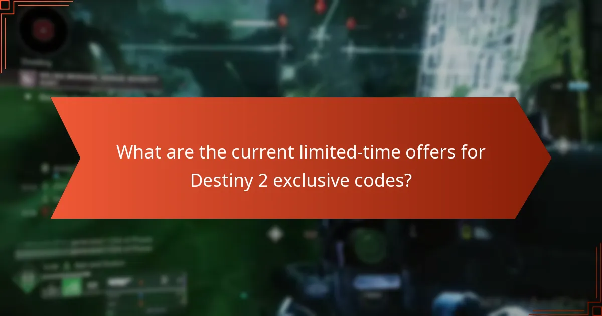 What are the current limited-time offers for Destiny 2 exclusive codes?