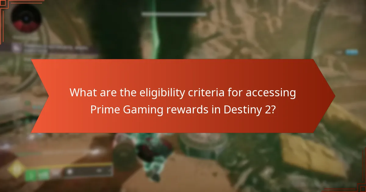 What are the eligibility criteria for accessing Prime Gaming rewards in Destiny 2?