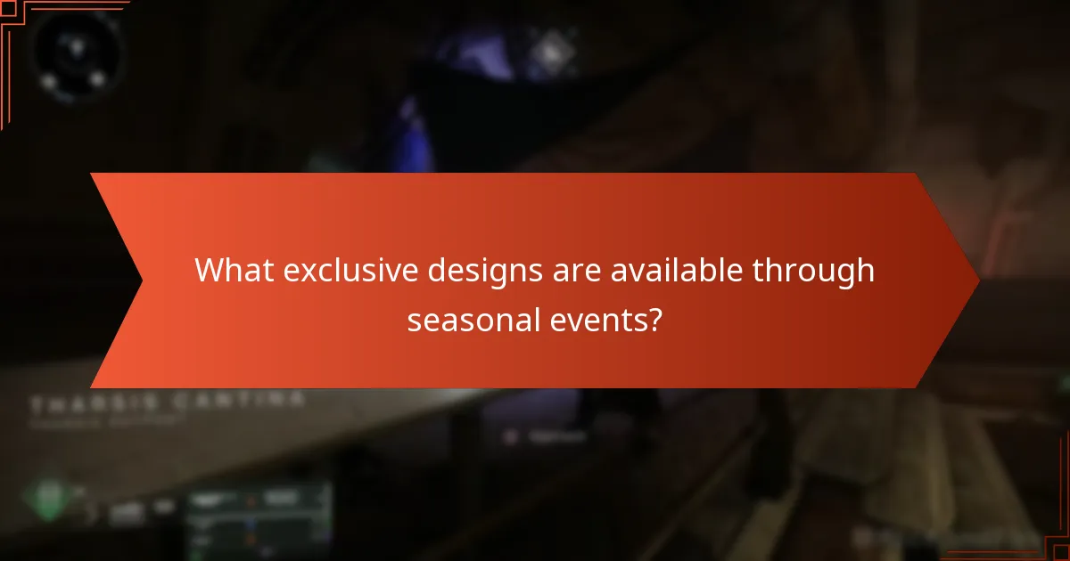 What exclusive designs are available through seasonal events?