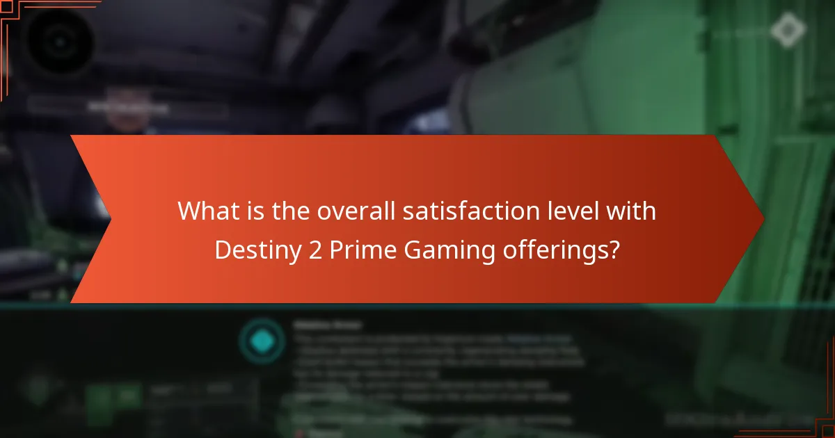 What is the overall satisfaction level with Destiny 2 Prime Gaming offerings?