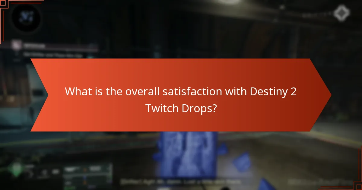 What is the overall satisfaction with Destiny 2 Twitch Drops?