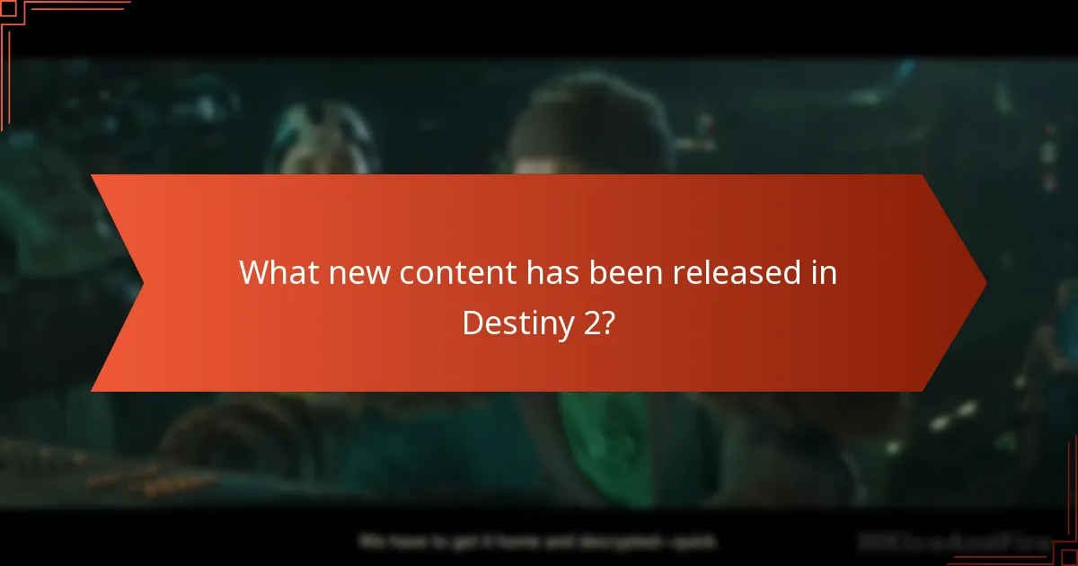 What new content has been released in Destiny 2?