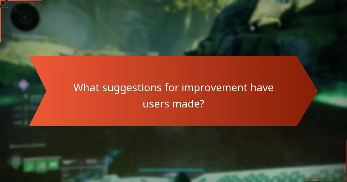 What suggestions for improvement have users made?