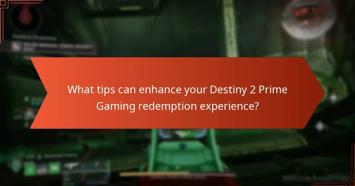 What tips can enhance your Destiny 2 Prime Gaming redemption experience?