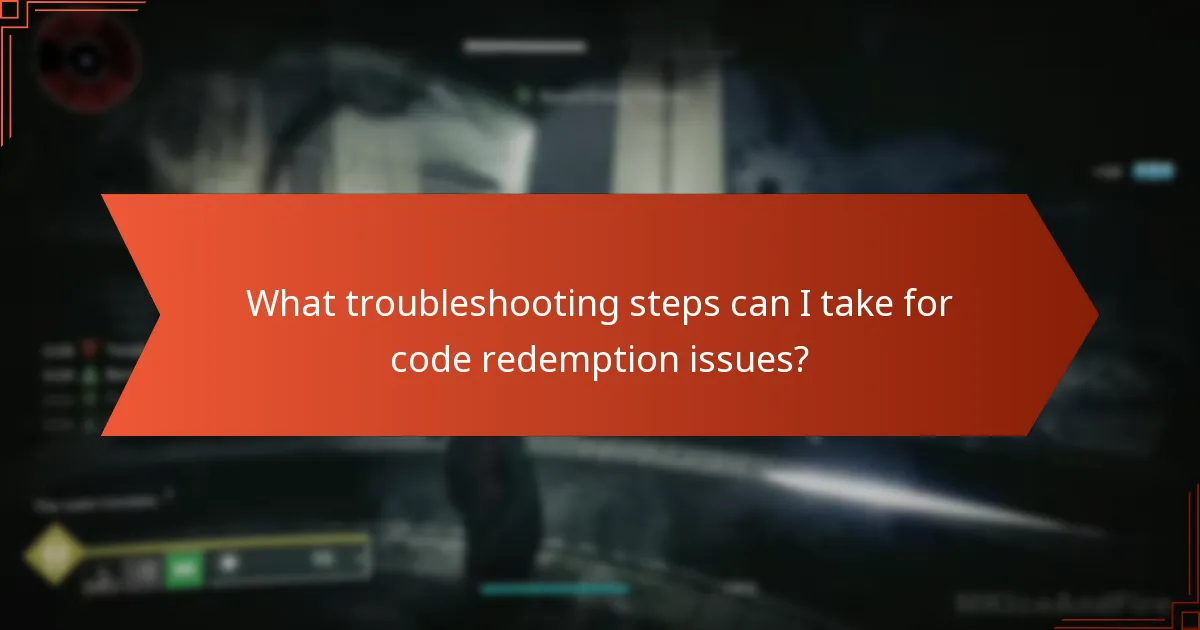 What troubleshooting steps can I take for code redemption issues?