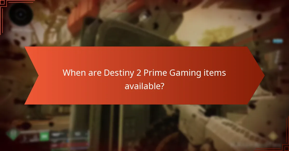 When are Destiny 2 Prime Gaming items available?