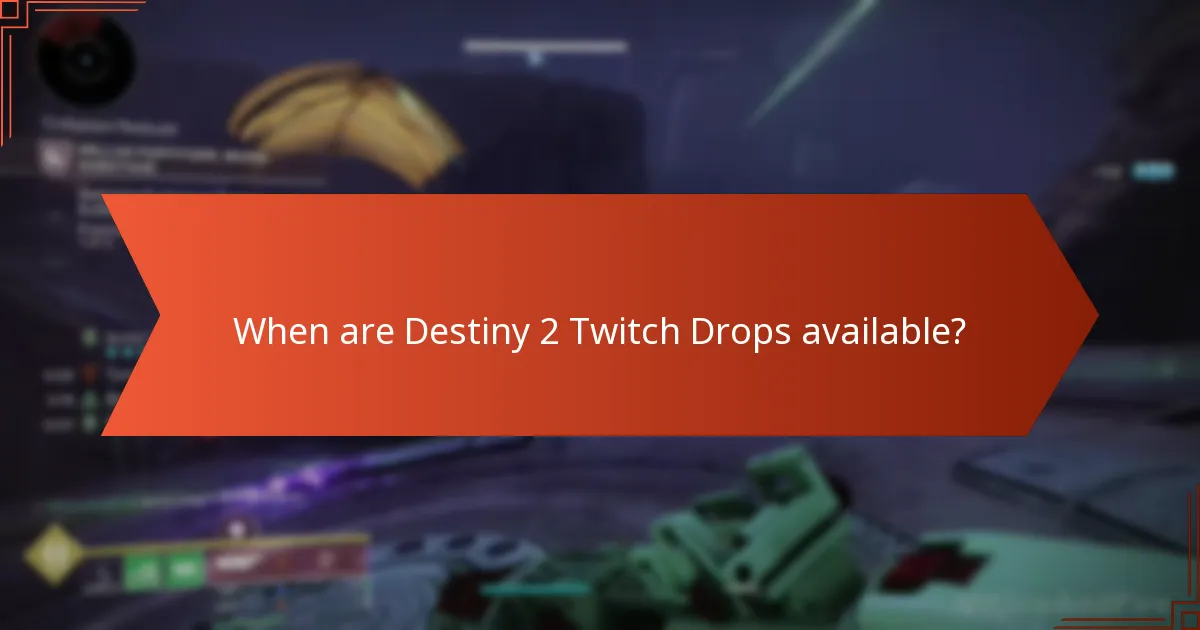 When are Destiny 2 Twitch Drops available?