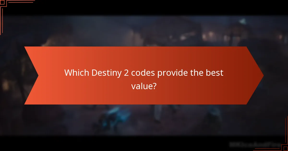 Which Destiny 2 codes provide the best value?