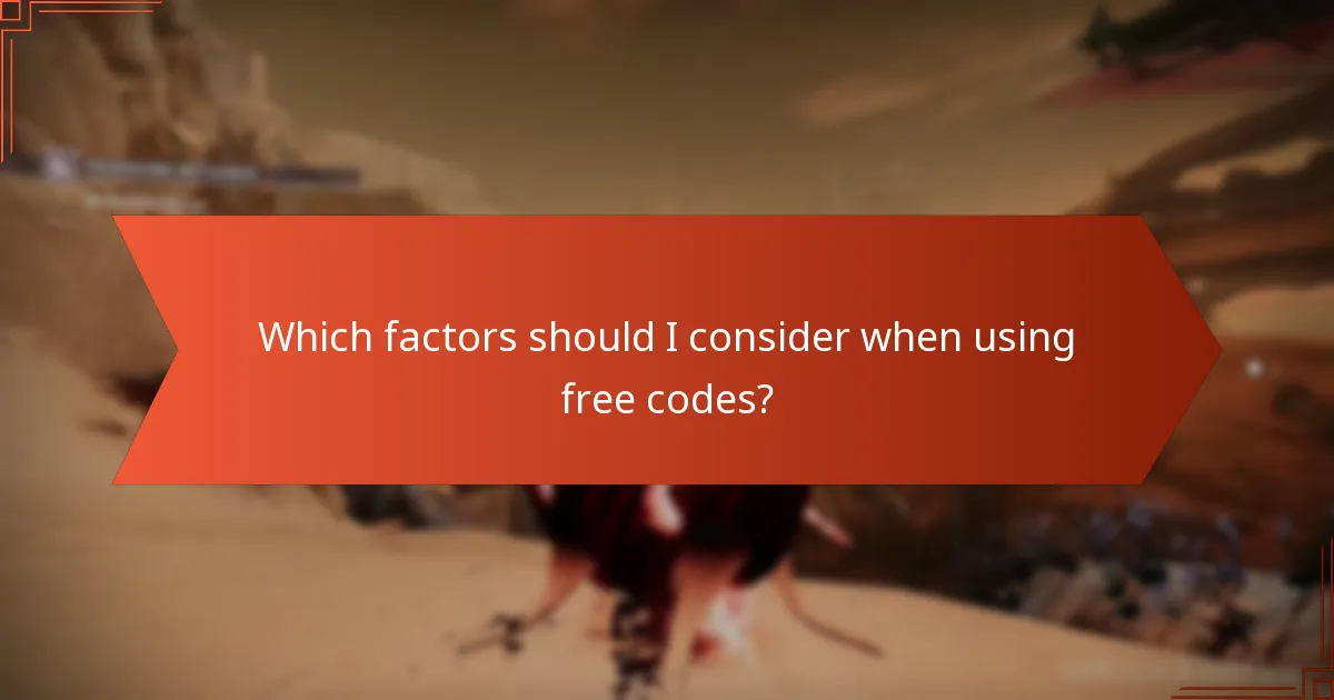 Which factors should I consider when using free codes?