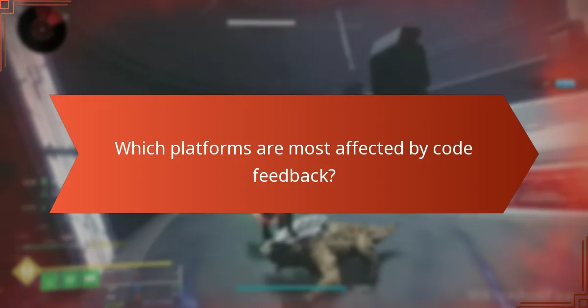 Which platforms are most affected by code feedback?
