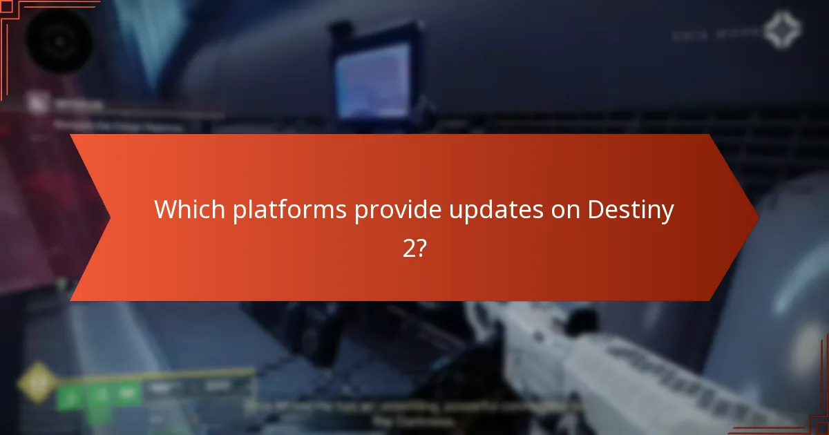 Which platforms provide updates on Destiny 2?