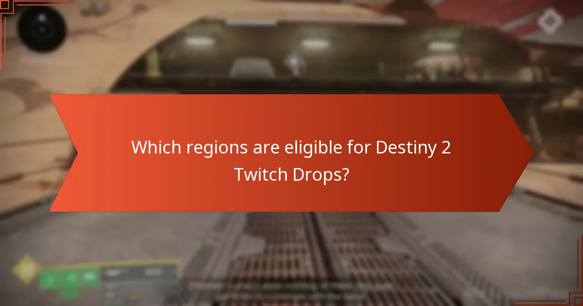 Which regions are eligible for Destiny 2 Twitch Drops?