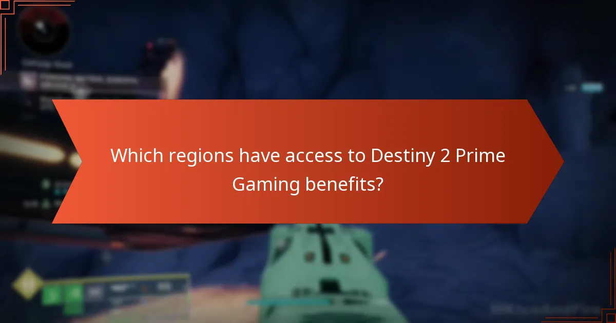 Which regions have access to Destiny 2 Prime Gaming benefits?