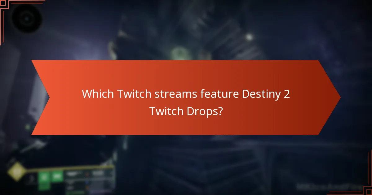 Which Twitch streams feature Destiny 2 Twitch Drops?